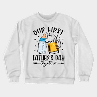 Our First Father's Day Together Crewneck Sweatshirt